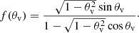 $$ \begin{aligned} f(\theta _{\rm v}) = \frac{\sqrt{1 - \theta _{\rm v} ^2 }\sin \theta _{\rm v}}{1 - \sqrt{1 - \theta _{\rm v} ^2} \cos \theta _{\rm v}}\cdot \end{aligned} $$