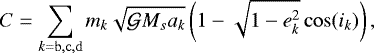 \begin{equation*} C = \sum_{k=\mathrm{b,c,d}} m_k\sqrt{\mathcal{G} M_s a_k}\left(1-\sqrt{1-e_k^2}\cos(i_k)\right), \end{equation*}