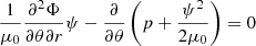 $$ \begin{aligned}&\frac{1}{\mu _0} \frac{\partial ^2 \Phi }{\partial \theta \partial r} \psi - \frac{\partial }{\partial \theta } \left(p + \frac{\psi ^2}{2 \mu _0} \right) = 0 \end{aligned} $$