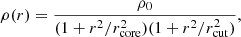 $$ \begin{aligned} \rho (r) = \frac{\rho _0}{(1+r^2/r^2_{\rm core})(1+r^2/r^2_{\rm cut})}, \end{aligned} $$