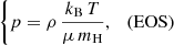 $$ \begin{aligned} \left\{ p = \rho \, \frac{k_{\rm B} \, T}{\mu \, m_{\rm H}}, \quad \text{(EOS)} \right. \end{aligned} $$