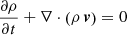 $$ \begin{aligned}&\frac{\partial \rho }{\partial t} + \nabla \cdot \left( \rho \, \boldsymbol{v}\right) = 0 \end{aligned} $$