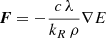 $$ \begin{aligned}&\boldsymbol{F} = - \frac{c \, \lambda }{k_R \, \rho } \nabla E \end{aligned} $$
