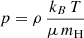 $$ \begin{aligned}&p = \rho \, \frac{k_B \, T}{\mu \, m_{\rm H}} \end{aligned} $$