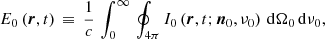 $$ \begin{aligned}&E_{0}\left(\boldsymbol{r}, t \right) \, \equiv \, \frac{1}{c} \, \int _{0}^{\infty } \, \oint _{4\pi } I_{0}\left(\boldsymbol{r}, t; \boldsymbol{n}_{0}, \nu _{0} \right) \, \mathrm{d}\Omega _{0} \, \mathrm{d}\nu _{0}, \end{aligned} $$