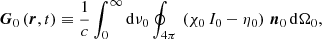 $$ \begin{aligned}&\boldsymbol{G}_{0} \left(\boldsymbol{r}, t \right) \equiv \frac{1}{c} \int _{0}^{\infty } \mathrm{d}\nu _{0} \oint _{4\pi } \, \left( \chi _{0} \, I_{0} - \eta _{0} \right) \, \boldsymbol{n}_{0} \, \mathrm{d}\Omega _{0}, \end{aligned} $$