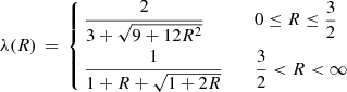 $$ \begin{aligned} \lambda (R) \, = \, \left\{ \begin{aligned}&\frac{2}{3 + \sqrt{9+12 R^2}}&\quad&0 \le R \le \frac{3}{2}\\&\frac{1}{1+R+\sqrt{1+2R}}&\quad&\frac{3}{2} < R < \infty \\ \end{aligned}\right. \end{aligned} $$