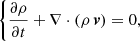 $$ \begin{aligned} \left\{ \frac{\partial \rho }{\partial t} + \nabla \cdot \left( \rho \, \boldsymbol{v}\right) = 0, \right. \end{aligned} $$