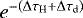 $e^{-\left(\Delta \tau_{\textrm{H}} + \Delta \tau_{\textrm{d}}\right)}$