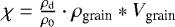 $\chi=\frac{\rho_{\textrm{d}}}{\rho_0}\cdot\rho_{\textrm{grain}}*V_{\textrm{grain}}$