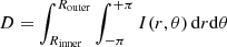 $ D=\int_{R_{\mathrm{inner}}}^{R_{\mathrm{outer}}}\int_{-\pi}^{+\pi} I(r,\theta)\, \mathrm{d}r \mathrm{d}\theta $