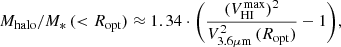 $$ \begin{aligned} M_{\rm halo}/M_{*}\,( < R_{\rm opt})\approx 1.34 \cdot \bigg (\frac{(V_{\rm HI}^\mathrm{max})^{2}}{V_{3.6 \mu \mathrm m}^{2}\,(R_{\rm opt})}-1\bigg ), \end{aligned} $$