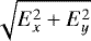 $\sqrt{E_{x}^{2}+E_{y}^{2}}$