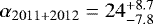 $\alpha_{2011+2012}= 24 ^{+8.7} _{-7.8}$