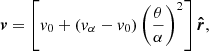 $$ \begin{aligned} \boldsymbol{v} = \left[v_0+(v_\alpha -v_0)\left(\frac{\theta }{\alpha }\right)^2\right]{\boldsymbol{\hat{r}}} , \end{aligned} $$