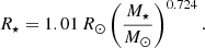 $$ \begin{aligned} R_\star = 1.01\,R_\odot \left(\frac{M_\star }{M_\odot }\right)^{0.724}. \end{aligned} $$