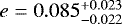 $e = 0.085^{+0.023}_{-0.022}$