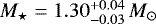$M_{\star} = 1.30^{+0.04}_{-0.03}\, M_{\odot}$