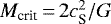 $M_{\textrm{crit}} \,{=}\, 2c_{\textrm{S}}^2/G$