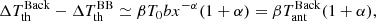 $$ \begin{aligned} \Delta T_{\rm th}^\mathrm{Back} - \Delta T_{\rm th}^\mathrm{BB} \simeq \beta T_0 b x^{-\alpha } (1+ \alpha ) = \beta T_{\rm ant}^\mathrm{Back} (1+ \alpha ) , \end{aligned} $$