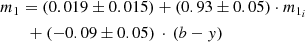 $$ \begin{aligned}&m_1 =(0.019\pm 0.015)+(0.93\pm 0.05) \cdot m_{1_i}\nonumber \\&\quad \quad +(-0.09\pm 0.05)\,\cdot \,(b-{ y}) \end{aligned} $$