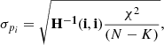 $$ \begin{aligned} \sigma _{p_{i}} = \sqrt{\mathbf{H ^{-1}(i,i)} \frac{\chi ^2}{(N-K)}}, \end{aligned} $$