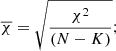 $$ \begin{aligned} \overline{\chi } = \sqrt{\frac{\chi ^2}{(N-K)}} ; \end{aligned} $$