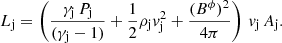 $$ \begin{aligned} L_{\rm j} = \left( \frac{\gamma _{\rm j}\,P_{\rm j}}{(\gamma _{\rm j}-1)} + \frac{1}{2} \rho _{\rm j} { v}_{\rm j}^2 + \frac{(B^{\phi })^2}{4\pi } \right) \, { v}_{\rm j}\,A_{\rm j}. \end{aligned} $$