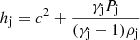 $ h_{\mathrm{j}} = c^2 + \frac{\gamma_{\mathrm{j}} P_{\mathrm{j}}}{(\gamma_{\mathrm{j}} -1)\rho_{\mathrm{j}}} $