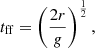 $$ \begin{aligned} t_{\rm ff} = \left(\frac{2r}{{g}} \right)^{\frac{1}{2}}, \end{aligned} $$
