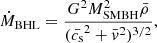 $$ \begin{aligned} \dot{M}_{\rm BHL} = \frac{G^2 M_{\rm SMBH}^2 \bar{\rho }}{(\bar{c_{\rm s}}^2+\bar{{ v}}^2)^{3/2}}, \end{aligned} $$