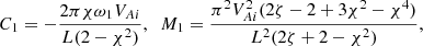 $$ \begin{aligned} C_1 = -\frac{2\pi \chi \omega _1 V_{Ai}}{L(2 - \chi ^2)}, \;\; M_1 = \frac{\pi ^2 V_{Ai}^2(2\zeta - 2 + 3\chi ^2 - \chi ^4)}{L^2(2\zeta + 2 - \chi ^2)}, \end{aligned} $$