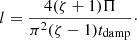 $$ \begin{aligned} l = \frac{4(\zeta + 1)\Pi }{\pi ^2(\zeta - 1)t_{\rm damp}}\cdot \end{aligned} $$