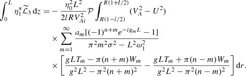 $$ \begin{aligned} \int _0^L \eta _1^*\widetilde{\mathcal{L}}_3\,\mathrm{d}z =&-\frac{\eta _0^2 L^2}{2lRV_{Ai}^2}\mathcal{P}\int _{R(1-l/2)}^{R(1+l/2)}(V_A^2 - U^2) \nonumber \\& \times \sum _{m=1}^\infty \frac{a_m[(-1)^{n+m}e^{-ig_m L} - 1]}{\pi ^2 m^2\sigma ^2 - L^2\omega _1^2} \nonumber \\& \times \left[\frac{gLT_m - \pi (n+m)W_m}{g^2 L^2 - \pi ^2(n+m)^2} - \frac{gLT_m + \pi (n-m)W_m}{g^2 L^2 - \pi ^2(n-m)^2} \right]\mathrm{d}r. \end{aligned} $$