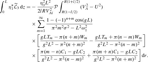 $$ \begin{aligned} \int _0^L \eta _1^*\widetilde{\mathcal{L}}_3\,\mathrm{d}z =&-\frac{\eta _0^2 L^2}{2lRV_{Ai}^2}\mathcal{P}\int _{R(1-l/2)}^{R(1+l/2)}(V_A^2 - U^2) \nonumber \\& \times \sum _{m=1}^\infty \frac{1 - (-1)^{n+m}\cos (gL)}{\pi ^2 m^2\sigma ^2 - L^2\omega _1^2} \nonumber \\& \times \left[\frac{gLT_m - \pi (n+m)W_m}{g^2 L^2 - \pi ^2(n+m)^2} -\frac{gLT_m + \pi (n-m)W_m}{g^2 L^2 - \pi ^2(n-m)^2} \right] \nonumber \\& \times \left[\frac{\pi (m - n)C_1 - gLC_2}{g^2 L^2 - \pi ^2(n-m)^2} + \frac{\pi (m + n)C_1 - gLC_2}{g^2 L^2 - \pi ^2(n+m)^2}\right]\mathrm{d}r . \end{aligned} $$