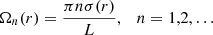 $$ \begin{aligned} \Omega _n(r) = \frac{\pi n\sigma (r)}{L}, \quad n = 1,2,\ldots \end{aligned} $$