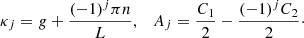 $$ \begin{aligned} \kappa _j = g + \frac{(-1)^j\pi n}{L}, \quad A_j = \frac{C_1}{2} - \frac{(-1)^j C_2}{2}\cdot \end{aligned} $$