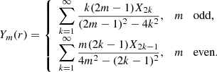 $$ \begin{aligned} Y_m(r) = \left\{ \begin{array}{ll} \displaystyle \sum _{k=1}^\infty \frac{k(2m-1)X_{2k}}{(2m-1)^2 - 4k^2},&m \;\; \text{ odd}, \\ \displaystyle \sum _{k=1}^\infty \frac{m(2k-1)X_{2k-1}}{4m^2 - (2k-1)^2},&m \;\; \text{ even}. \end{array}\right. \end{aligned} $$