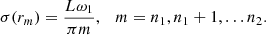 $$ \begin{aligned} \sigma (r_m) = \frac{L\omega _1}{\pi m}, \quad m = n_1,n_1+1,\ldots n_2. \end{aligned} $$