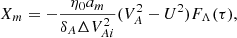 $$ \begin{aligned} X_m = -\frac{\eta _0 a_m}{\delta _A\Delta V_{Ai}^2}(V_A^2 - U^2) F_\Lambda (\tau ), \end{aligned} $$