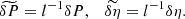 $$ \begin{aligned} \widetilde{\delta P} = l^{-1}\delta P, \quad \widetilde{\delta \eta } = l^{-1}\delta \eta . \end{aligned} $$