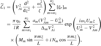 $$ \begin{aligned} \widetilde{\mathcal{L}}_1&= \left(V_{Ai}^2\frac{\mathrm{d}^2}{\mathrm{d}z^2} + \frac{\omega _1^2}{\zeta }\right) \sum _{m=n_1}^{n_2}[\xi _r]_m \nonumber \\&= \frac{\pi \eta _0}{lR} \sum _{m=n_1}^{n_2} \frac{a_m(V_{Am}^2 - U_m^2)}{\Delta _m V_{Ai}^2} \exp \left(\frac{i\omega _1 U_m z}{U_m^2 - V_{Am}^2}\right) \nonumber \\&\quad \times \bigg (M_m\sin \frac{\pi mz}{L} + iN_m\cos \frac{\pi mz}{L}\bigg ), \end{aligned} $$