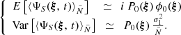 $$ \begin{aligned} \left\{ \begin{array}{l} E\left[\langle \Psi _S({\boldsymbol{\xi }},\,t)\rangle _{\tilde{N}}\right]\quad \, \simeq \,\,\, i\,P_0({\boldsymbol{\xi }})\,\phi _0({\boldsymbol{\xi }})\\ \mathrm{Var} \left[\langle \Psi _S({\boldsymbol{\xi }},\,t)\rangle _{\tilde{N}}\right] \,\,\, \simeq \,\,\, P_0({\boldsymbol{\xi }})\,\frac{\sigma _1^2}{\tilde{N}}. \end{array} \right. \end{aligned} $$