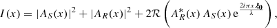 $$ \begin{aligned} I({x}) = \left|A_S({x})\right|^2 + \left|A_R({x})\right|^2 + 2\mathcal{R} \left(A_R^*({x})\,A_S({x})\,\mathrm{e}^{\frac{2i\pi {x}.{\boldsymbol{\xi _0}}}{\lambda }}\right), \end{aligned} $$