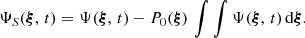 $$ \begin{aligned} \Psi _S({\boldsymbol{\xi }},\,t) = \Psi ({\boldsymbol{\xi }},\,t) - P_0({\boldsymbol{\xi }})\,\int \int \Psi ({\boldsymbol{\xi }},\,t)\,\mathrm{d} {\boldsymbol{\xi }}. \end{aligned} $$