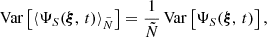 $$ \begin{aligned} \mathrm{Var} \left[\langle \Psi _S({\boldsymbol{\xi }},\,t)\rangle _{\tilde{N}}\right] = \frac{1}{\tilde{N}}\,\mathrm{Var} \left[\Psi _S({\boldsymbol{\xi }},\,t)\right], \end{aligned} $$