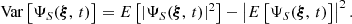 $$ \begin{aligned} \mathrm{Var} \left[\Psi _S({\boldsymbol{\xi }},\,t)\right] = E\left[\left|\Psi _S({\boldsymbol{\xi }},\,t)\right|^2\right] - \left|E\left[\Psi _S({\boldsymbol{\xi }},\,t)\right]\right|^2. \end{aligned} $$