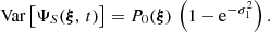 $$ \begin{aligned} \mathrm{Var} \left[\Psi _S({\boldsymbol{\xi }},\,t)\right] = P_0({\boldsymbol{\xi }})\,\left(1-\mathrm{e}^{-\sigma _1^2}\right). \end{aligned} $$