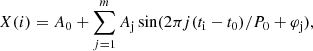$$ \begin{aligned} X(i) = A_0 + \sum _{j=1}^{m} A_{\rm j}\sin (2\pi j(t_{\rm i}-t_0)/P_0+\varphi _{\rm j}), \end{aligned} $$