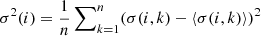 $ \sigma^2(i)={1 \over n}\sum \nolimits_{k=1}^{n}(\sigma(i,k)-\langle\sigma(i,k)\rangle)^2 $